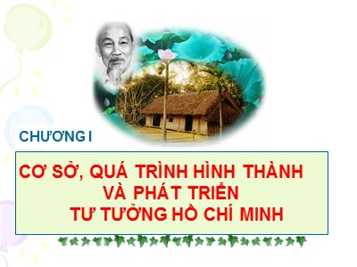 Bài giảng Tư tưởng Hồ Chí Minh - Chương I: Cơ sở, quá trình hình thành và phát triển tư tưởng Hồ Chí Minh - Hà Tân Bình