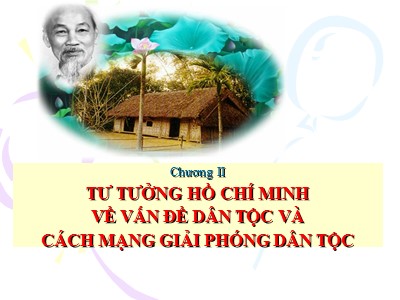 Bài giảng Tư tưởng Hồ Chí Minh - Chương II: Tư tưởng Hồ Chí Minh về vấn đề dân tộc và cách mạng giải phóng dân tộc - Hà Tân Bình