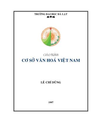 Giáo trình Cơ sở văn hoá Việt Nam - Lê Chí Dũng