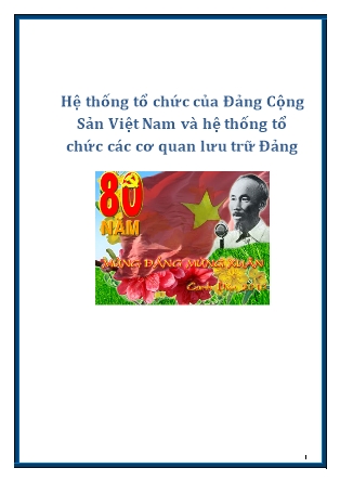 Hệ thống tổ chức của Đảng Cộng Sản Việt Nam và hệ thống tổ chức các cơ quan lưu trữ Đảng (Chương 1+2)