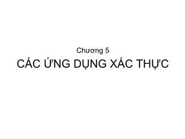 Bài giảng An ninh mạng - Chương 5: Các ứng dụng xác thực - Trần Bá Nhiệm