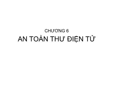 Bài giảng An ninh mạng - Chương 6: An toàn thư điện tử - Trần Bá Nhiệm