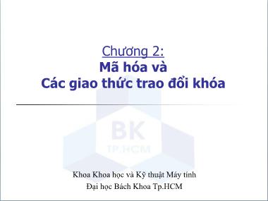 Bài giảng Bảo mật hệ thống thông tin - Chương 2: Mã hóa và các giao thức trao đổi khóa