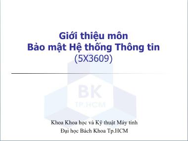 Bài giảng Bảo mật hệ thống thông tin - Chương mở đầu: Giới thiệu môn bảo mật hệ thống thông tin