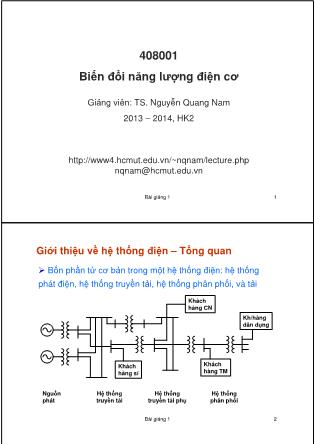 Bài giảng Biến đổi năng lượng điện cơ - Bài 1: Giới thiệu về hệ thống điện – Tổng quan - Nguyễn Quang Nam