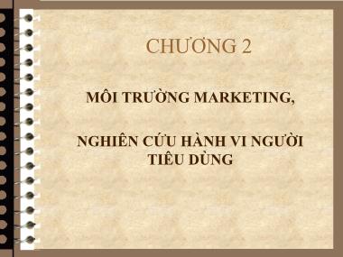 Bài giảng Chiến lược Marketing - Chương 2: Môi trường marketing, nghiên cứu hành vi người tiêu dùng
