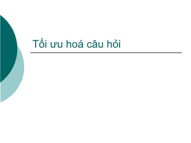 Bài giảng Cơ sở dữ liệu - Chương 6: Tối ưu hoá câu hỏi