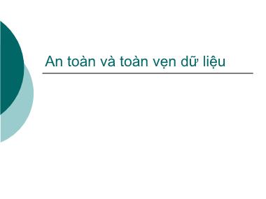 Bài giảng Cơ sở dữ liệu - Chương 7: An toàn và toàn vẹn dữ liệu