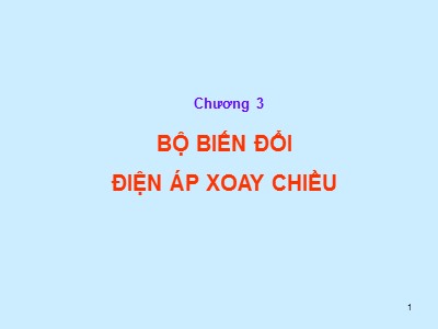 Bài giảng Điện tử công suất - Chương 3: Bộ biến đổi điện áp xoay chiều