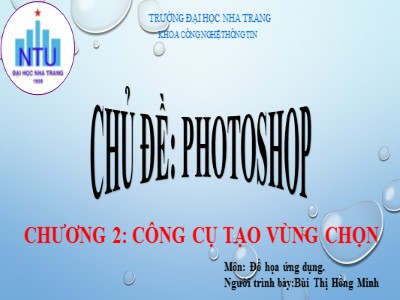 Bài giảng Đồ họa ứng dụng - Chương 2: Công cụ tạo vùng chọn - Bùi Thị Hồng Minh