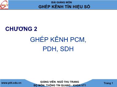 Bài giảng Ghép kênh tín hiệu số - Chương 2: Ghép kênh PCM, PDH, SDH - Ngô Thu Trang