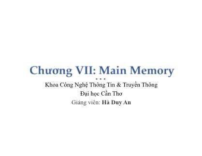 Bài giảng Hệ điều hành - Chương 7: Main Memory - Hà Duy An