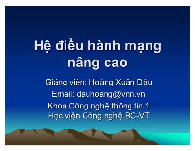 Bài giảng Hệ điều hành mạng nâng cao - Chương IV: Cơ chế giao tiếp giữa các tiến trình - Hoàng Xuân Dậu