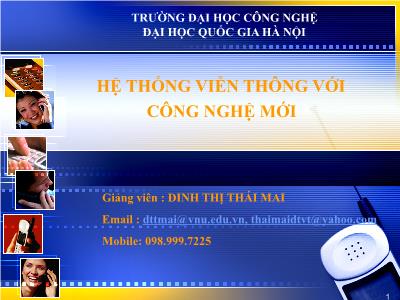 Bài giảng Hệ thống viễn thông với công nghệ mới - Chương 1: Khái quát về hệ thống viễn thông - Đinh Thị Thái Mai