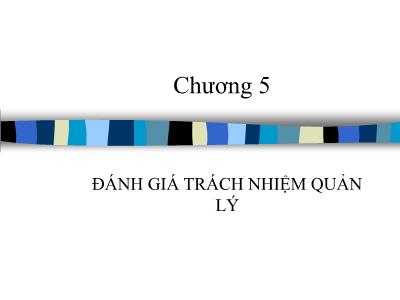 Bài giảng Kế toán quản trị - Chương 5: Đánh giá trách nhiệm quản lý (Bản đẹp)