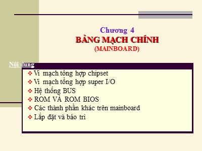 Bài giảng Kiến trúc máy tính - Chương 4: Bảng mạch chính