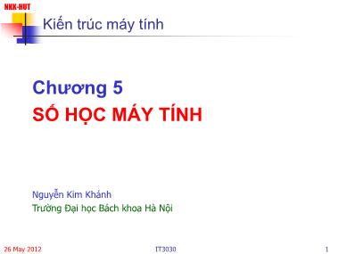 Bài giảng Kiến trúc máy tính - Chương 5: Số học máy tính - Nguyễn Kim Khánh