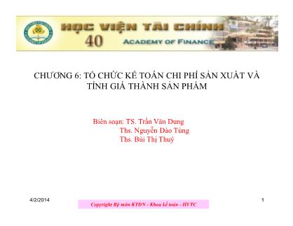 Bài giảng Kinh tế tài chính - Chương 6: Tổ chức kế toán chi phí sản xuất và tính giá thành sản phẩm - Trần Văn Dung