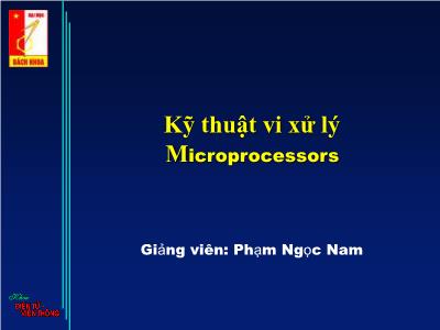 Bài giảng Kỹ thuật vi xử lý Microprocessors - Chương 1: Giới thiệu chung về hệ vi xử lý - Phạm Ngọc Nam