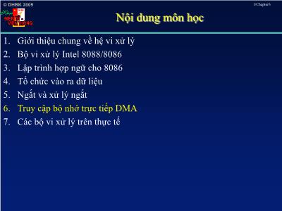 Bài giảng Kỹ thuật vi xử lý Microprocessors - Chương 6: Truy cập bộ nhớ trực tiếp DMA - Phạm Ngọc Nam