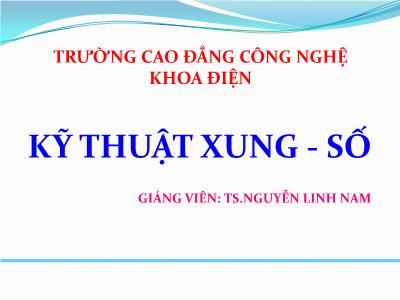 Bài giảng Kỹ thuật xung - số - Chương 1: Khái niệm cơ bản về kỹ thuật xung - Nguyễn Linh Nam