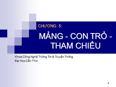 Bài giảng Lập trình hướng đối tượng C++ - Chương 5: Mảng - Con trỏ - Tham chiếu