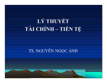 Bài giảng Lý thuyết tài chính – tiền tệ - Nguyễn Ngọc Ảnh