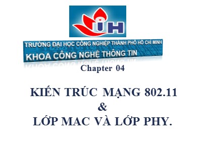 Bài giảng Mạng không dây - Chương 4: Kiến trúc mạng 802.11 và lớp MAC và lớp PHY