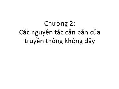 Bài giảng Mạng không dây và di động - Chương 2: Các nguyên tắc căn bản của truyền thông không dây