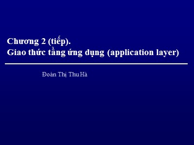 Bài giảng Mạng máy tính - Chương 2b: Giao thức tầng ứng dụng (Application Layer) - Đoàn Thị Thu Hà