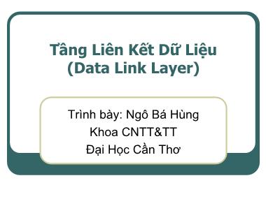 Bài giảng Mạng máy tính - Chương 4: Tầng liên kết dữ liệu (Data Link Layer) - Ngô Bá Hùng