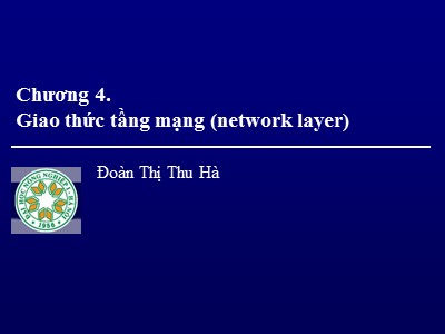 Bài giảng Mạng máy tính - Chương 4a: Giao thức tầng mạng (Network Layer) - Đoàn Thị Thu Hà