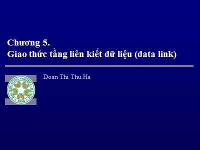 Bài giảng Mạng máy tính - Chương 5b: Giao thức tầng liên kiết dữ liệu (Data Link) - Đoàn Thị Thu Hà