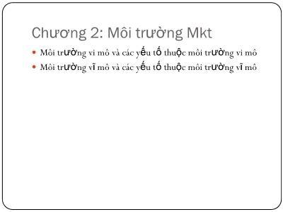 Bài giảng Marketing căn bản - Chương 2: Môi trường Marketing - Nguyễn Xuân Quang
