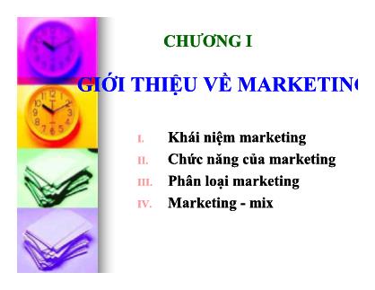 Bài giảng Marketing căn bản - Chương I: Giới thiệu về marketing