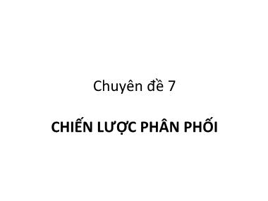 Bài giảng Marketing ngân hàng - Chuyên đề 7: Chiến lược phân phối