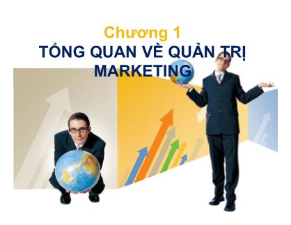 Bài giảng môn Quản trị Marketing - Chương 1: Tổng quan về quản trị marketing