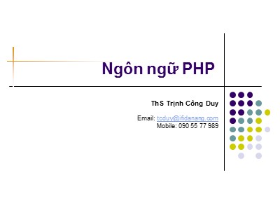 Bài giảng Ngôn ngữ PHP - Trịnh Công Duy