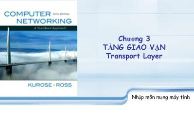 Bài giảng Nhập môn mạng máy tính - Chương 3: Tầng giao vận Transport Layer