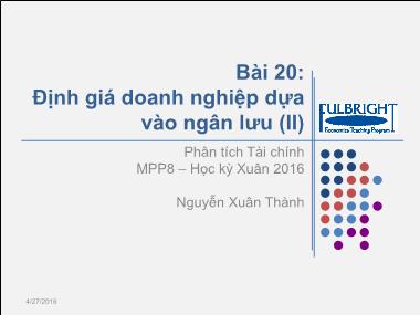 Bài giảng Phân tích tài chính - Bài 20: Định giá doanh nghiệp dựa vào ngân lưu (II) - Nguyễn Xuân Thành