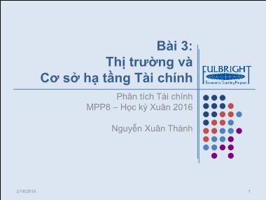 Bài giảng Phân tích tài chính - Bài 3: Thị trường và cơ sở hạ tầng tài chính - Nguyễn Xuân Thành