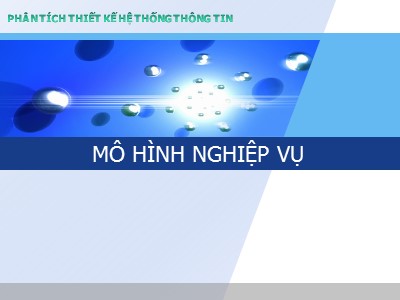 Bài giảng Phân tích thiết kế hệ thống thông tin - Chương 3: Mô hình nghiệp vụ