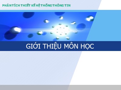 Bài giảng Phân tích thiết kế hệ thống thông tin - Giới thiệu môn học