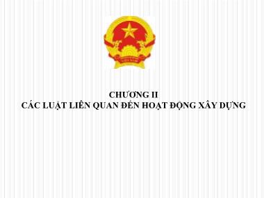 Bài giảng Pháp luật về xây dựng - Chương II: Các luật liên quan đến hoạt động xây dựng