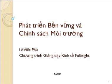 Bài giảng Phát triển bền vững và chính sách môi trường - Lê Việt Phú