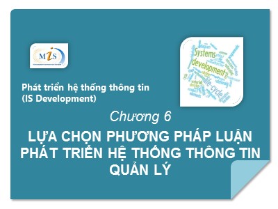 Bài giảng Phát triển hệ thống thông tin - Chương 6: Lựa chọn phương pháp luận phát triển hệ thống thông tin quản lý