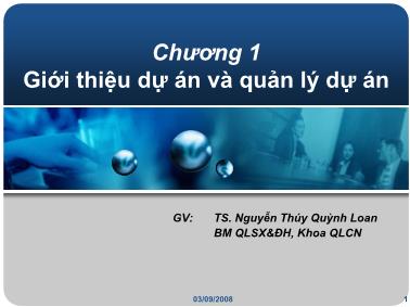 Bài giảng Quản lý dự án - Chương 1: Giới thiệu dự án và quản lý dự án - Nguyễn Thúy Quỳnh Loan