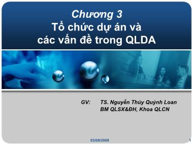Bài giảng Quản lý dự án - Chương 3: Tổ chức dự án và các vấn đề trong quản lý dự án - Nguyễn Thúy Quỳnh Loan