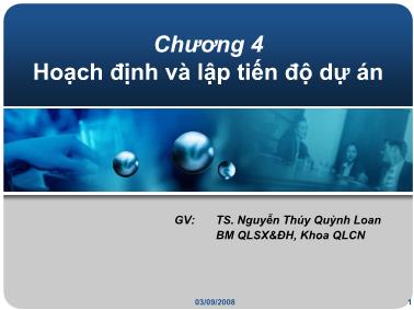 Bài giảng Quản lý dự án - Chương 4: Hoạch định và lập tiến độ dự án - Nguyễn Thúy Quỳnh Loan