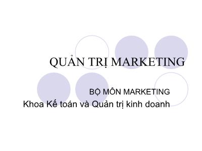 Bài giảng Quản trị marketing (Bản mới nhất)